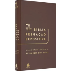 Bíblia Pregação Expositiva | Hernandes Dias Lopes | Sermões - Estudos e Reflexões | RA PU Luxo Marrom