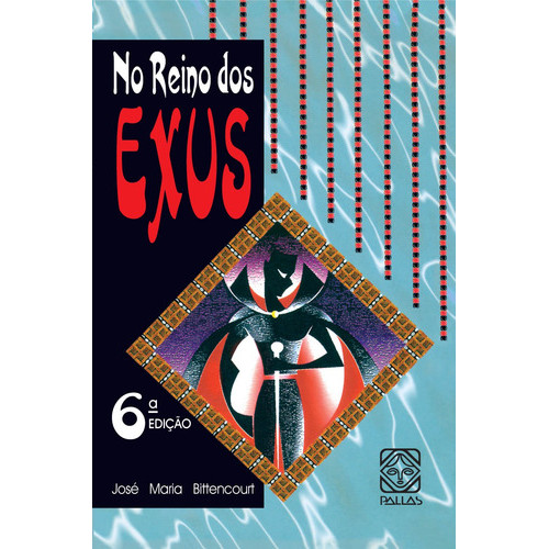 No Reino Dos Exus, De Bittencourt, José Maria. Editorial Pallas Editora E Distribuidora Ltda., Capa Mole Em Português, 2