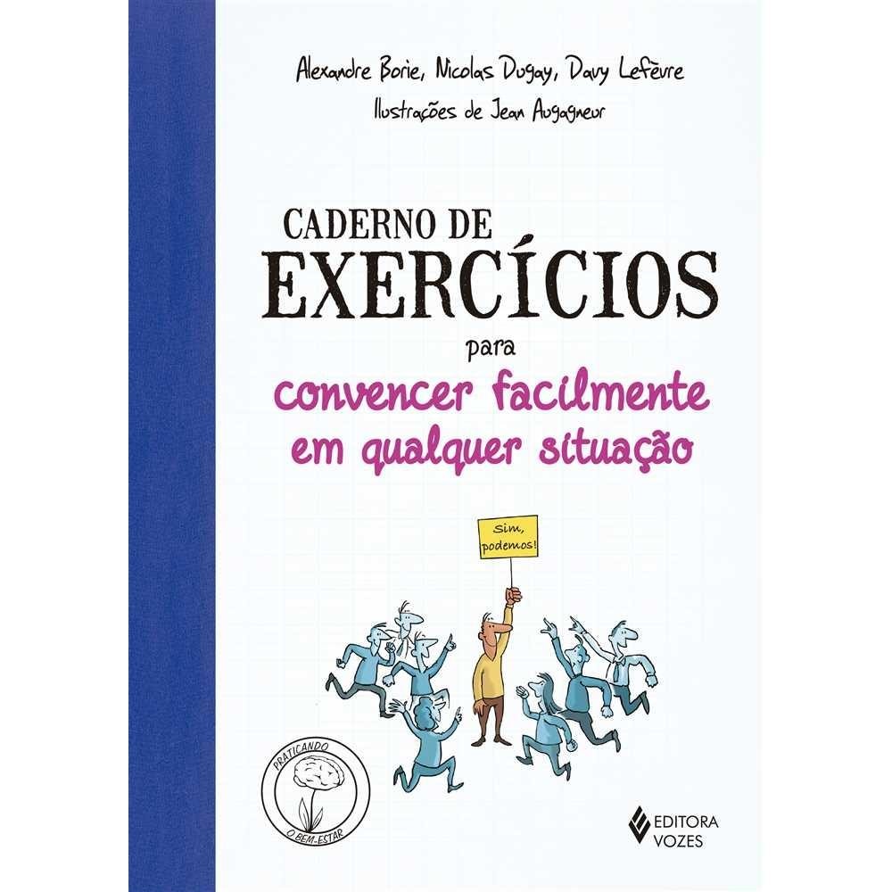 Livro  Caderno de exercícios para convencer facilmente em qualquer situação por ALEXANDRE BORIE Edit