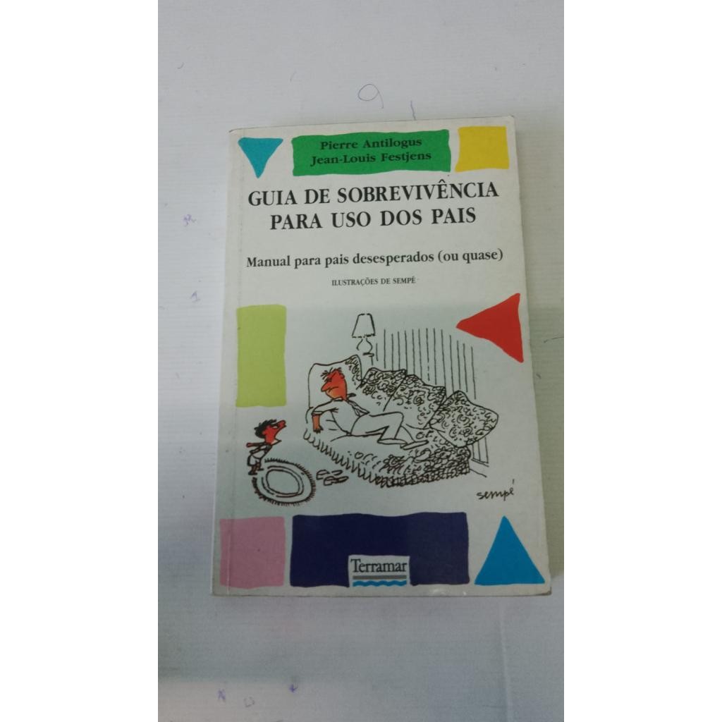 Guia de sobrevivência para uso dos pais manual para pais desesperados ou quase