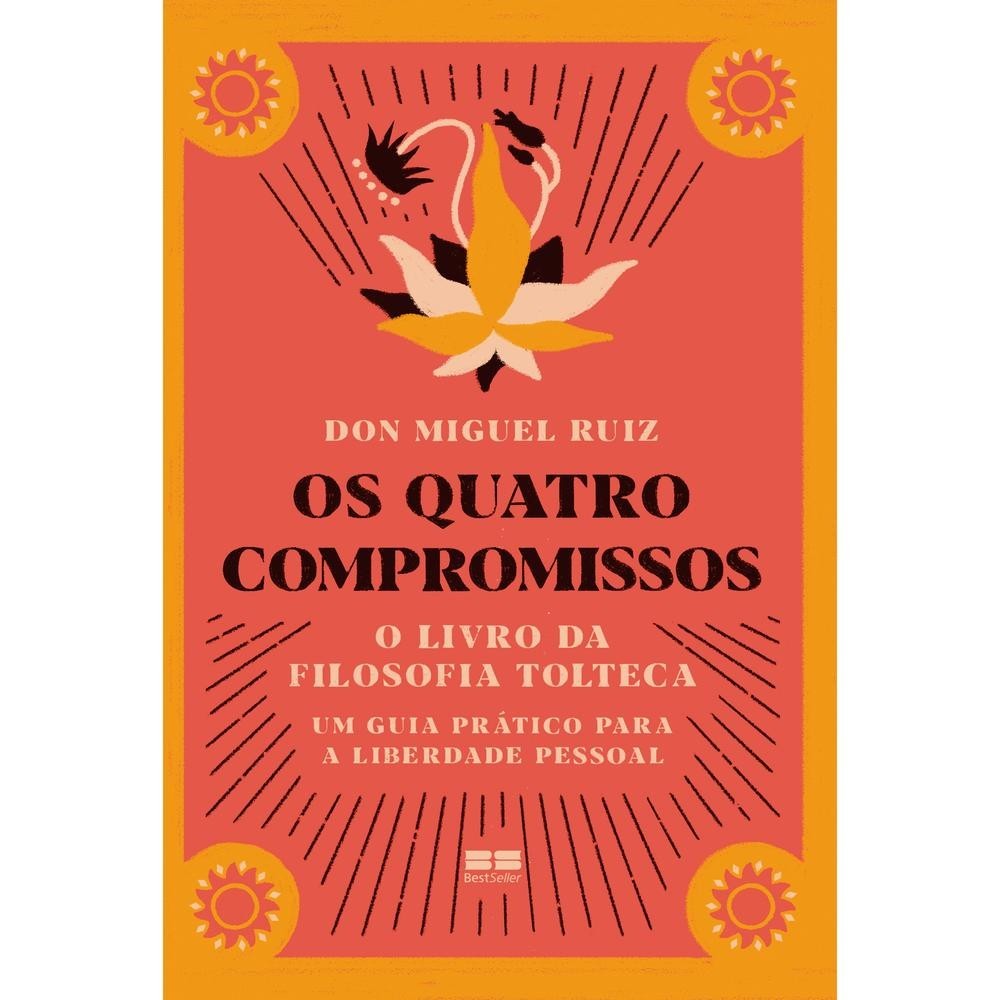 Os quatro compromissos - o livro da filosofia tolteca. Livros Bt