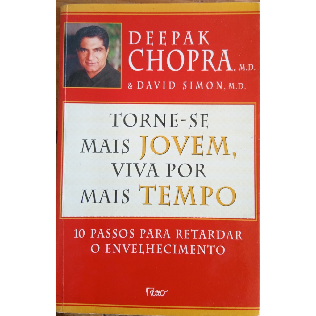 LIVRO,  TORNE-SE MAIS JOVEM, VIVA POR MAIS TEMPO, 10 PASSOS PARA RETARDAR O ENVELHECIMENTO, DEEPAK CHOPRA, DAVID SIMON