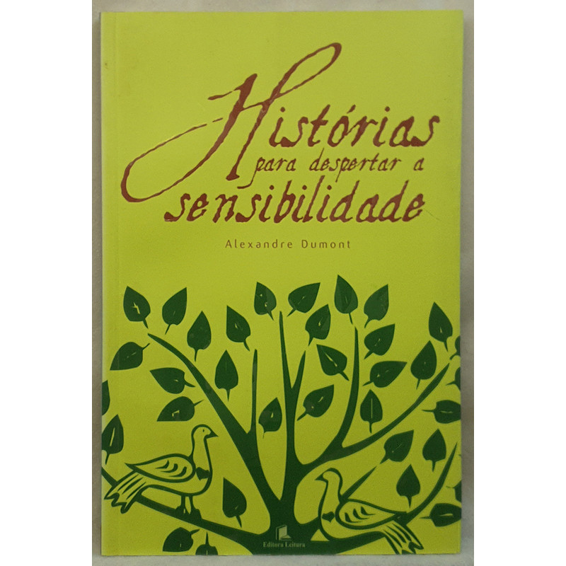 Livro Histórias Para Despertar a Sensibilidade - Alexandre Dumont - Editora Leitura