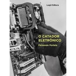Livro Capa Dura Ecologia O Catador Eletrônico de Fernando Portela 6900851