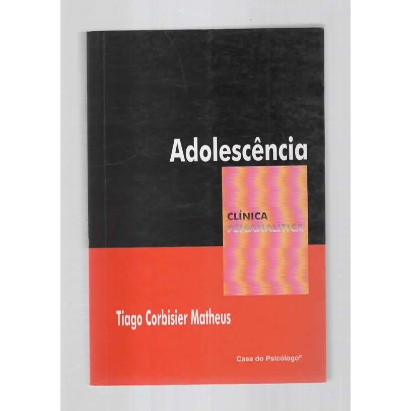 Adolescência - História e Política do Conceito na Psicanálise de Tiago Corbisier Matheus 7467313