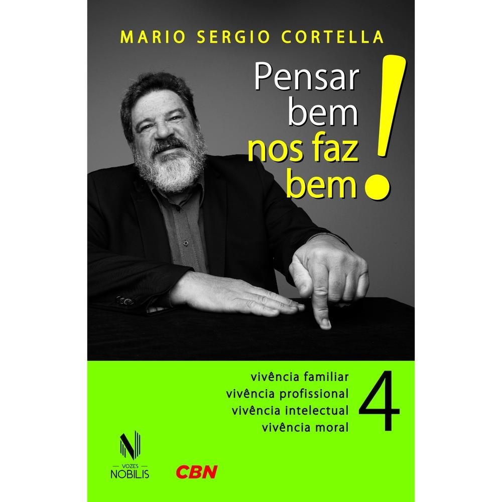 Livro Pensar bem nos faz bem! Vol. 4 por CORTELLA, MARIO SERGIO Editora GRUPO VOZES