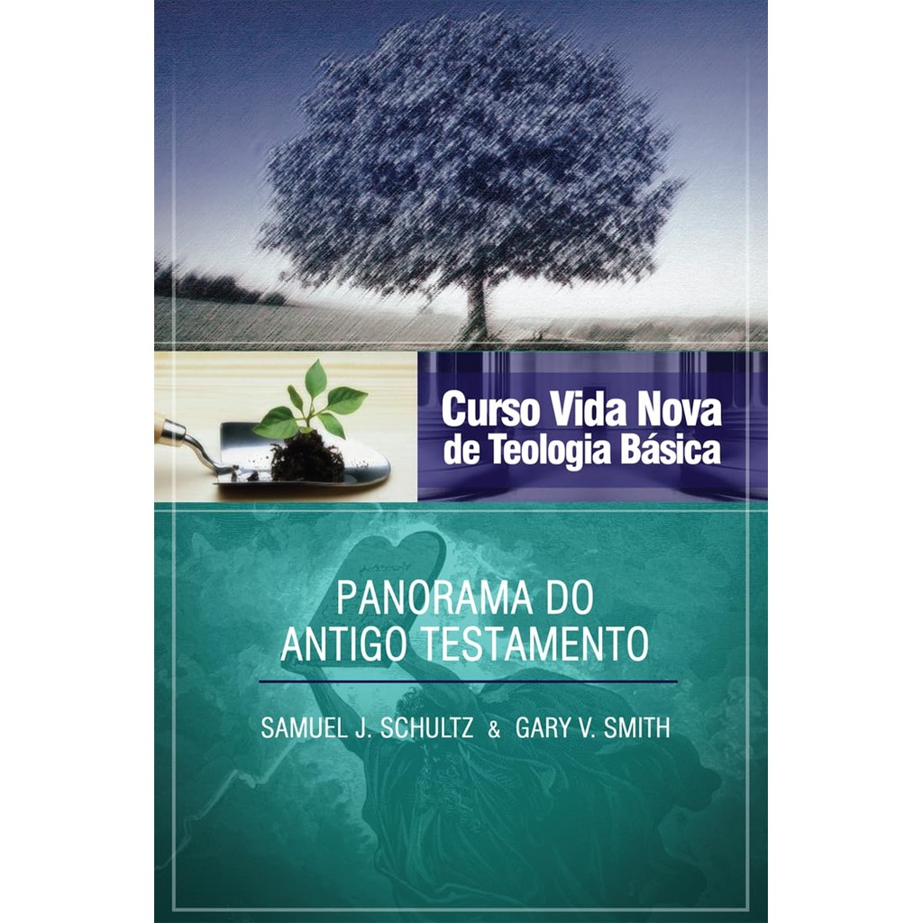 Curso Vida Nova de Teologia Básica | Vol. 2 | Panorama do Antigo Testamento | Samuel J. Schultz