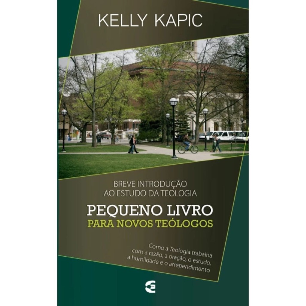 Pequeno livro para novos teólogos | Breve introdução ao estudo da Teologia | Kelly Kapic