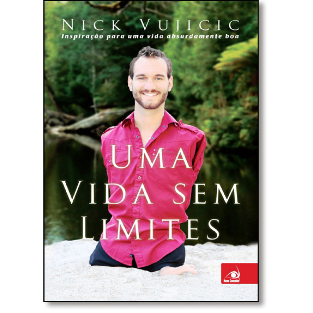 Vida Sem Limites, Uma: Inspiração Para Uma Vida Absurdamente Boa