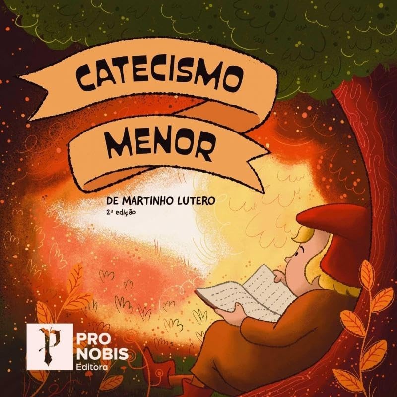 Catecismo Menor de Martinho Lutero Ilustrado | 2º Edição | Martinho Lutero