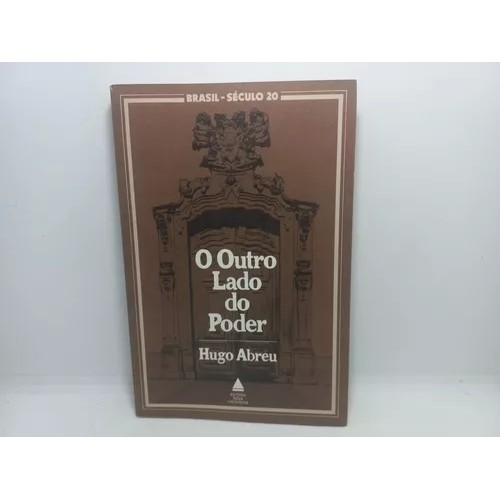 OUTRO LADO DO PODER- COLEÇÃO BRASIL SÉCULO 20 autor HUGO ABREU