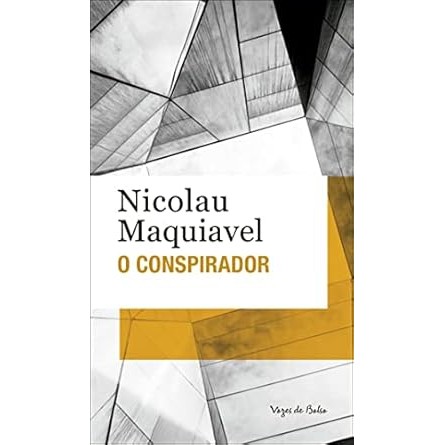 O Conspirador - Nicolau Maquiavel