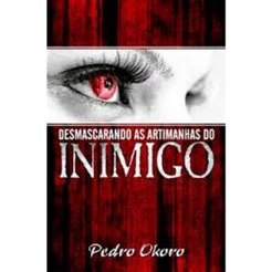 Desmascarando as Artimanhas do Inimigo | Pedro Okoro