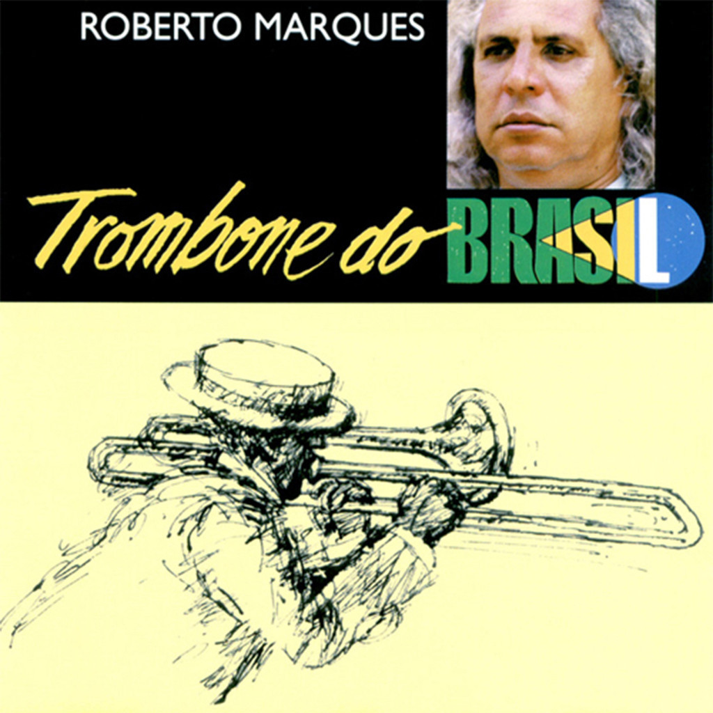 Roberto Marques - Trombone Do Brasil ---