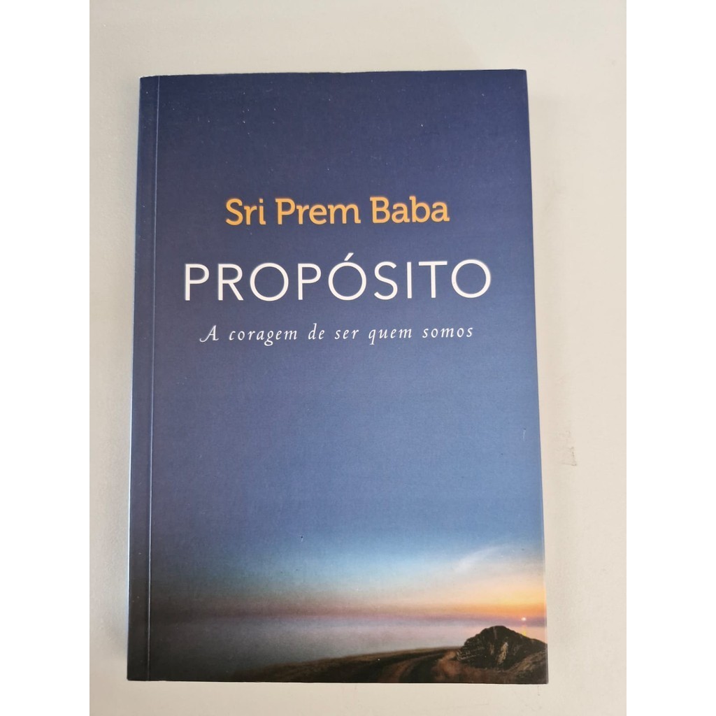 LIVRO, PROPÓSITO, A CORAGEM DE SER QUEM SOMOS, SRI PREM BABA