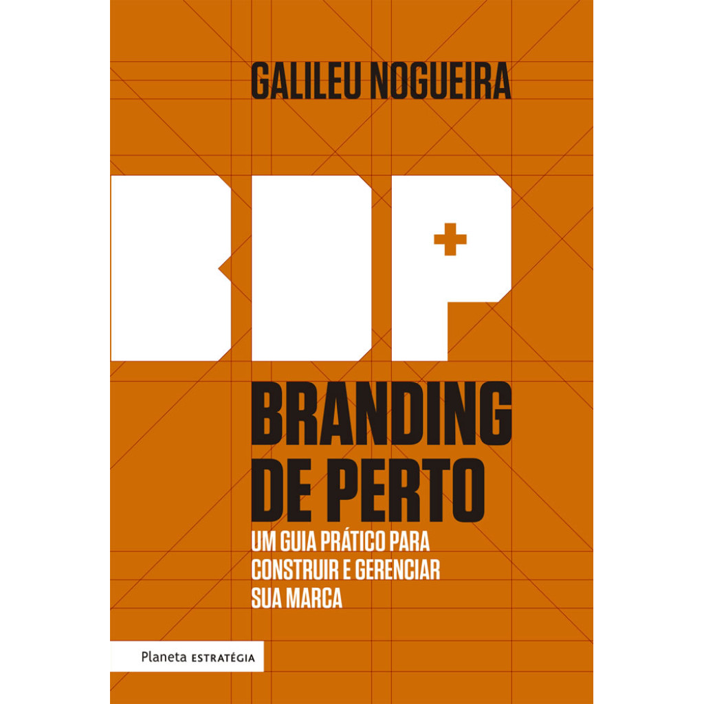BRANDING DE PERTO UM GUIA PRÁTICO PARA CONSTRUIR E GERENCIAR A SUA MARCA - Books & Magazines