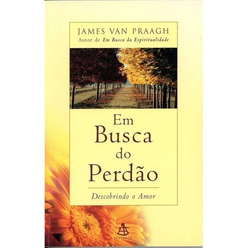 Em Busca Do Perdão : Descobrindo O Amor de James Van Praagh 7469601
