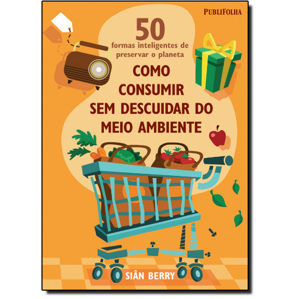 50 Formas Inteligentes de Preservar o Planeta: Como Consumir Sem Descuidar do Meio Ambiente