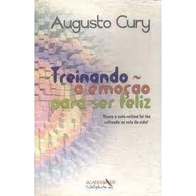 treinando a emoção para ser feliz auto-estima autor augusto cury