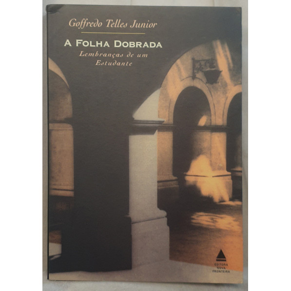 Livro A Folha Dobrada - Lembranças de um Estudante - Goffredo Telles Junior - Editora Nova Fronteira