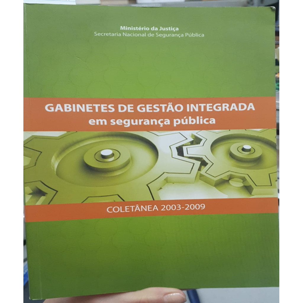 Gabinetes de Gestão Integrada em Segurança Publica Coletanea 2003-2009 autor Wilquerson Felizardo Sandes et alli (orgs.)
