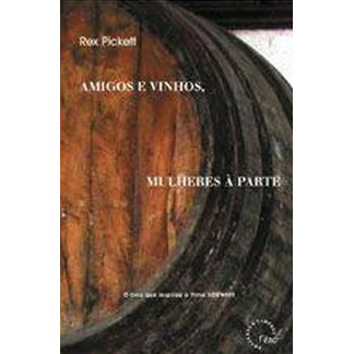 Livro Amigos E Vinhos, Mulheres À Parte de Rex Pickett 6810920