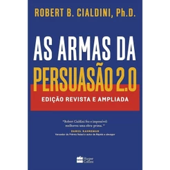 As Armas da Persuasão 2.0: Edição revista e ampliada | Robert B. Cialdini