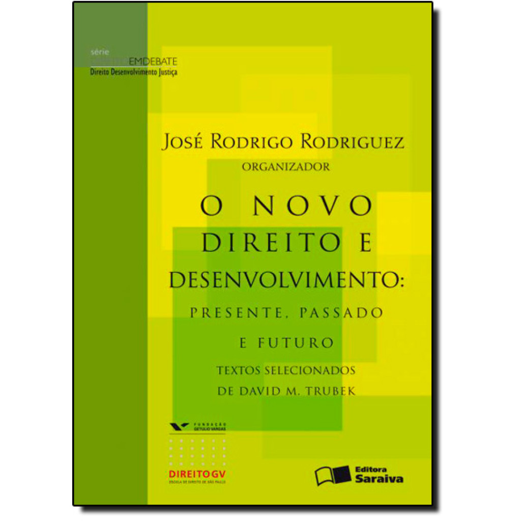 O novo direito e desenvolvimento: Presente, passado e futuro: Textos selecionados de David M. Trubek - 1ª edição de 2009