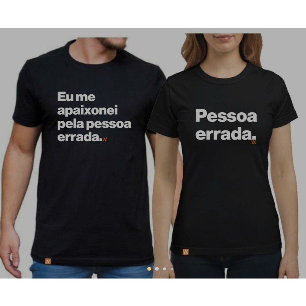 Kit Casal 2 Camiseta Estampa Eu me Apaixonei Na Pessoa Errada, Pessoa Errada Camisa De 100% Algodão Para Namorados