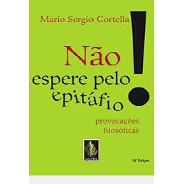 Nao Espere pelo Epitáfio autor Mario Sergio Cortella