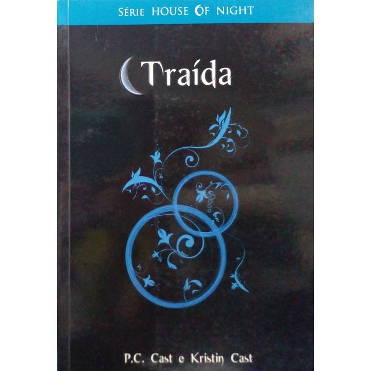 TRAÍDA - Livro 2 The House of Night autor p.c. cast e kristin cast