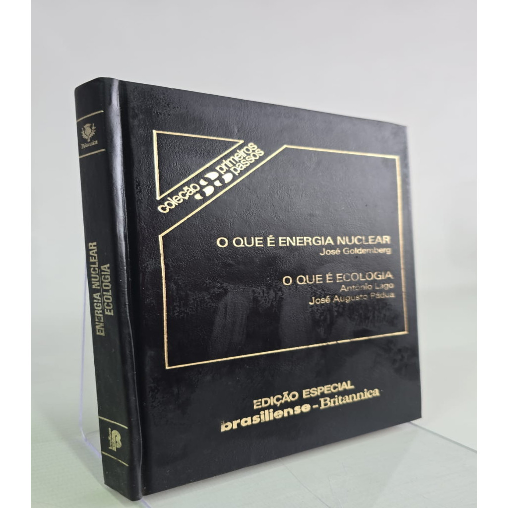 O que é Energia Nuclear e o que é Ecologia Coleção Primeiros Passos autor José Goldemberg e Antônio Lagi