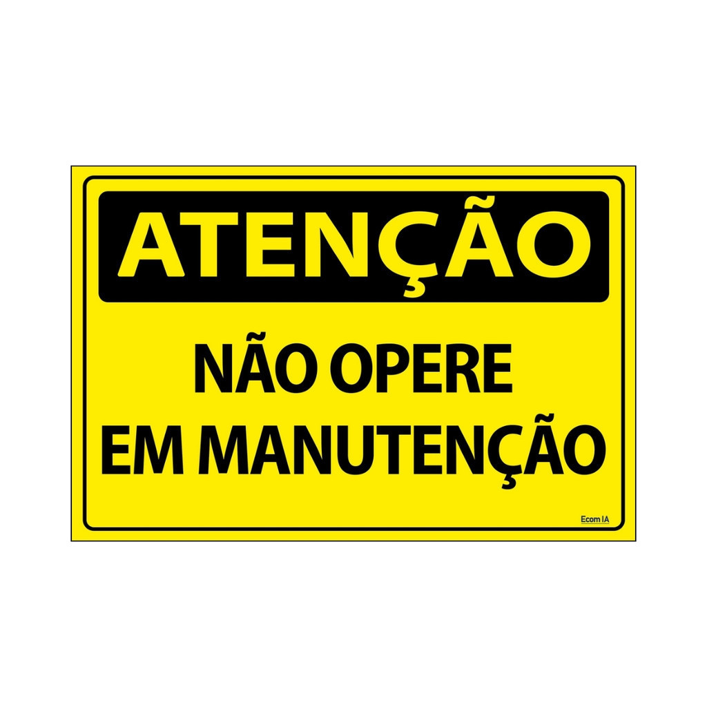 Placa De Sinalização Atenção Não Opere Em Manutenção 30x20 Ecom IA - SA5 F9e