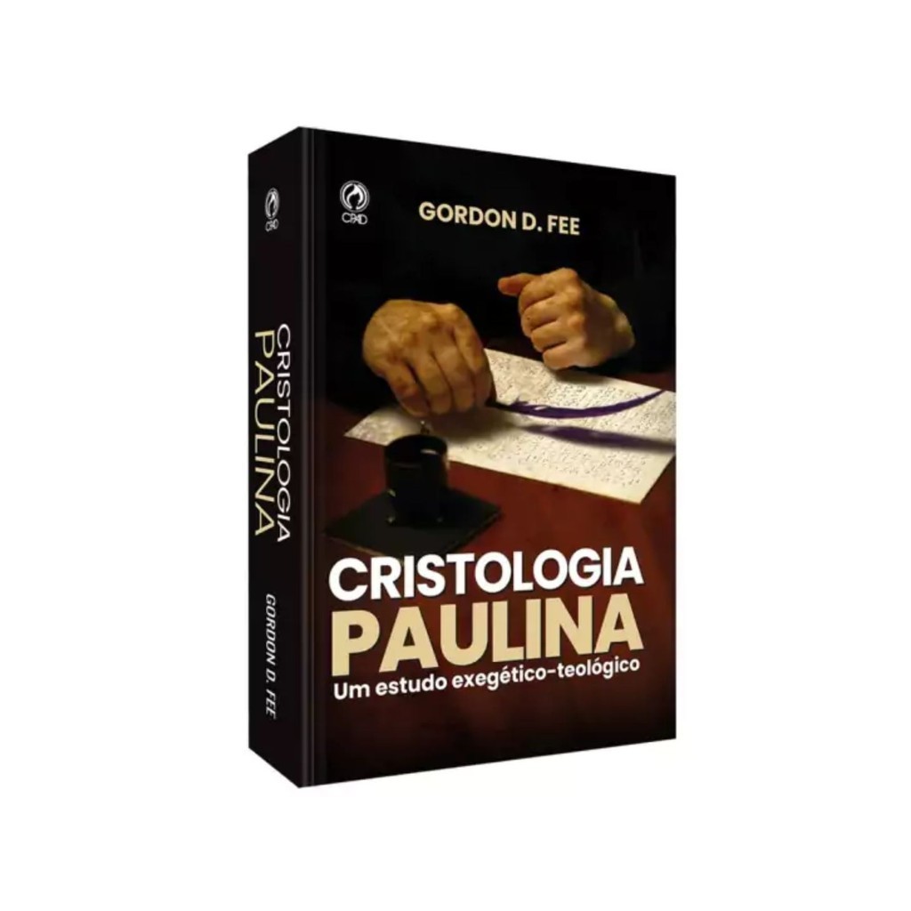 Cristologia Paulina | Um estudo exegético teológico | Gordon D. Fee