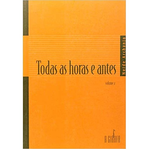 TODAS AS HORAS E ANTES VOLUME 2 autor NEIDE ARCHANJO