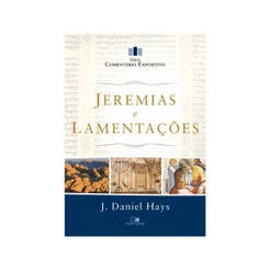Jeremias e Lamentações | Série comentário expositivo | J. Daniel Hays