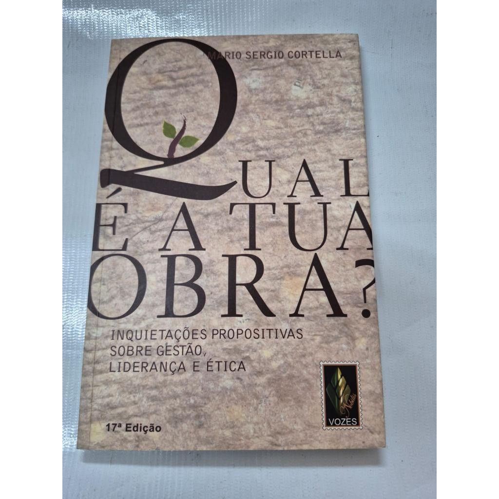 Qual é a tua obra ? Inquietações propositivas sobre Gestão Liderança e ética AUTOGRAFADO