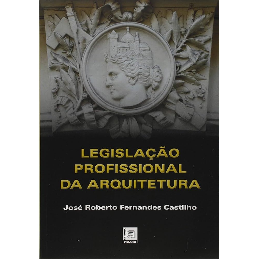 Legislação Profissional da Arquitetura autor José Roberto Fernandes Castilho
