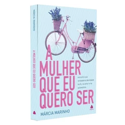 A Mulher que Eu Quero Ser | Márcia Marinho