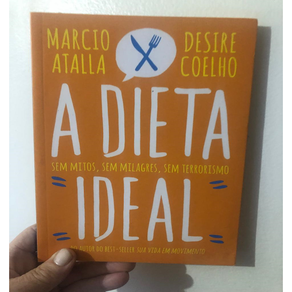 A Dieta ideal, sem mitos, sem milagres, sem terrorismo autor Marcio Marcio e Desire