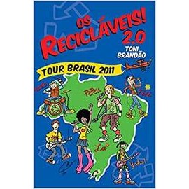 Os Recicláveis! 2. 0: Tour Brasil 2011 autor Toni Brandão; Fido Nesti