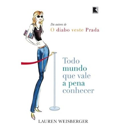Lauren Weisberger - Todo Mundo que Vale a Pena Conhecer