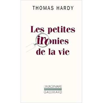 Les Petites Ironies de La Vie de Thomas Hardy