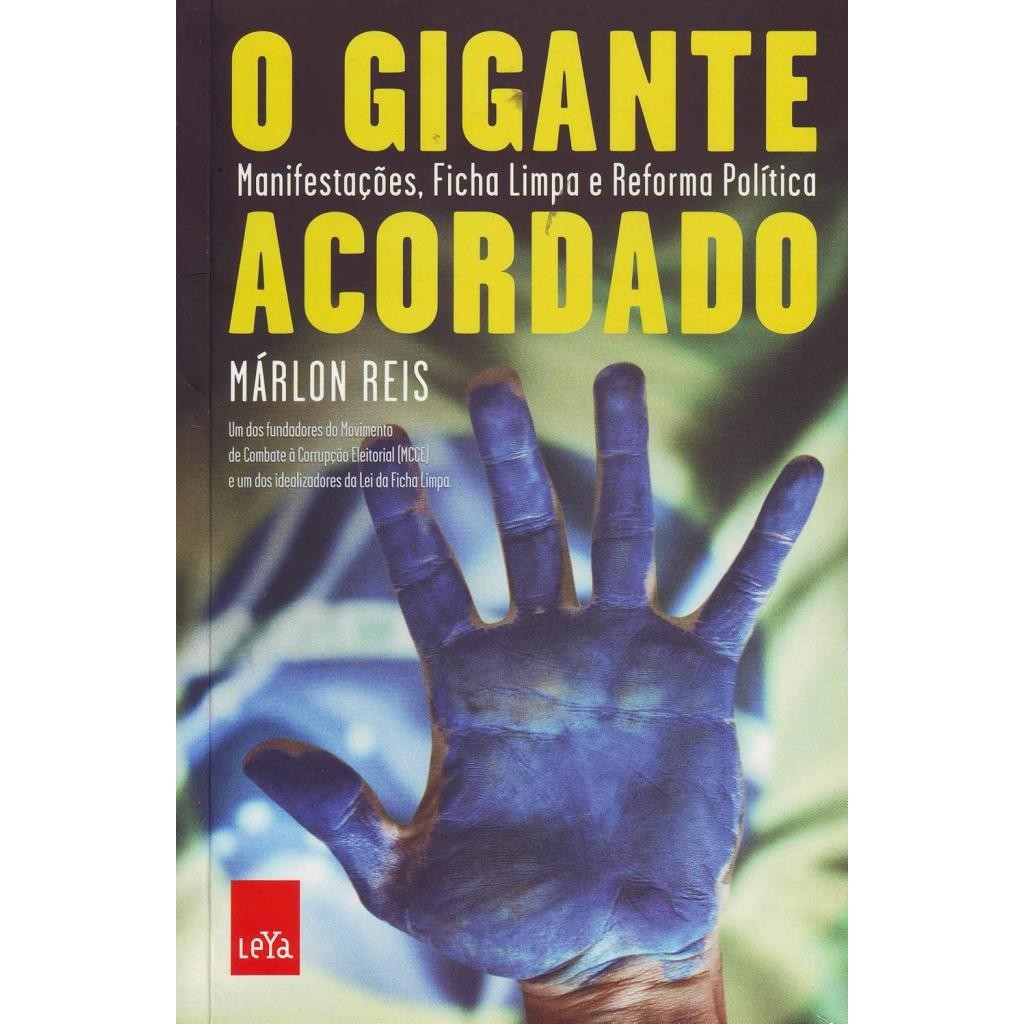 Livro: O Gigante Acordado: Manifestações, Ficha Limpa e Reforma Política Autor: Márlon Reis (Novo, Lacrado)