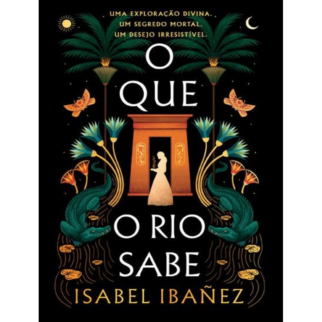 Livro - Que O Rio Sabe (Segredos Do Nilo - Livro 1),O