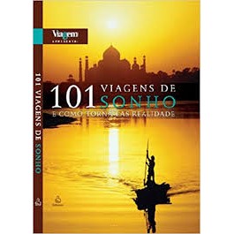 101 Viagens de Sonho e Como Torna-las Realidade autor Editora ediouro