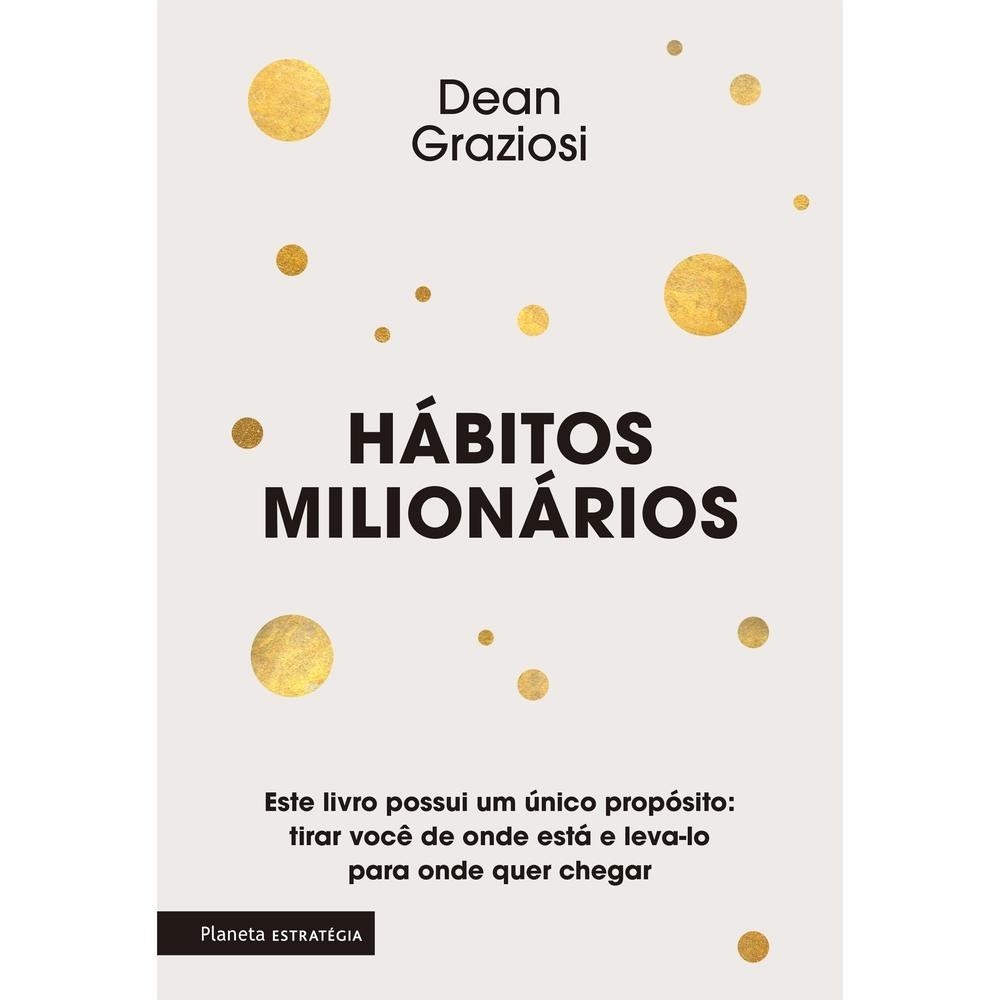Livro Hábitos milionários por GRAZIOSI, DEAN Editora GRUPO PLANETA DE LIVROS BRASIL