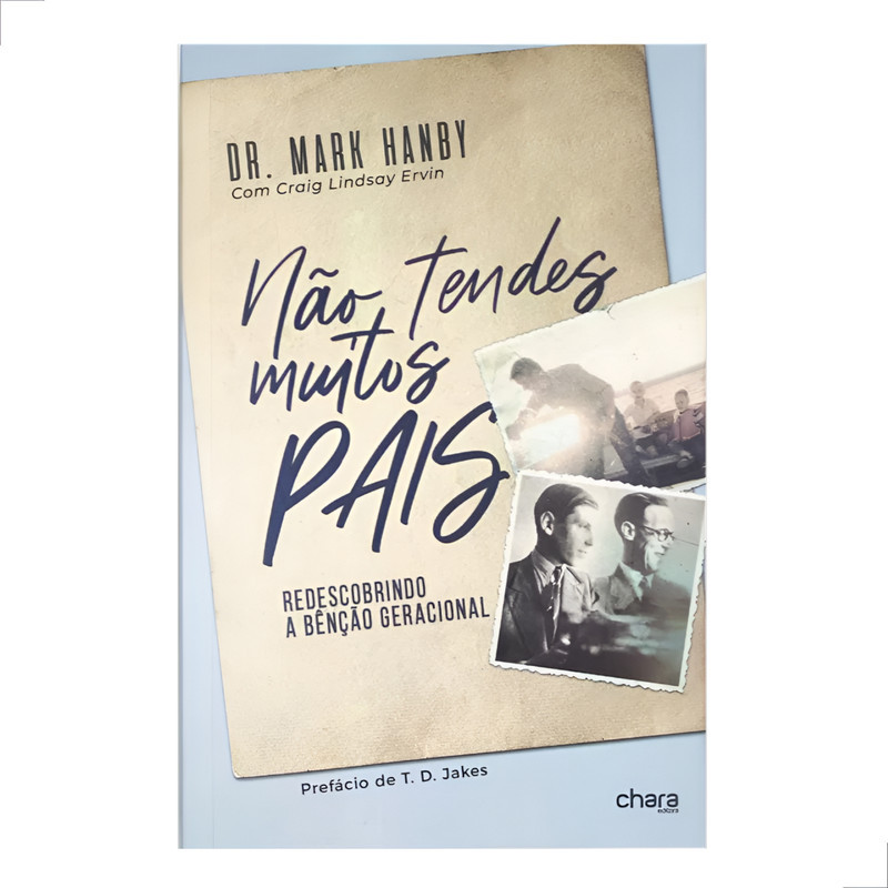 Livro Não Tendes Muitos Pais Mark Hanby Bênção Geracional