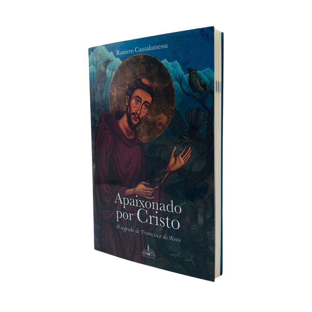 Livro Apaixonado por Cristo: O Segredo de Francisco de Assis - Raniero Cantalamessa