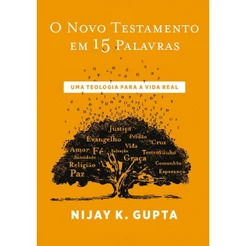 O Novo Testamento em 15 Palavras | Nijay Gupta